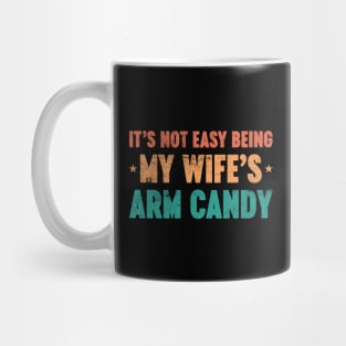 It's Not Easy Being My Wife's Arm Candy Funny Vintage Retro (Sunset) Mug